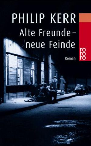 [Bernhard Gunther 03] • Alte Freunde neue Feinde